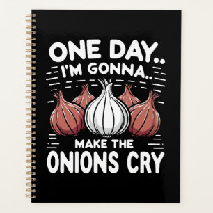 Eines Tages werde ich die Onionen zum Weinen bring Planer