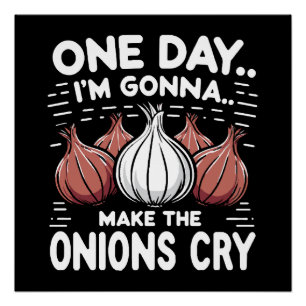 Eines Tages werde ich die Onionen zum Weinen bring Poster