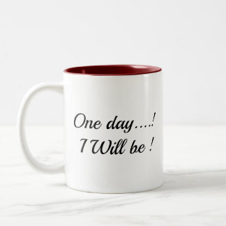 "Eines Tages.. werde ich es sein!" Inspirierender Zweifarbige Tasse