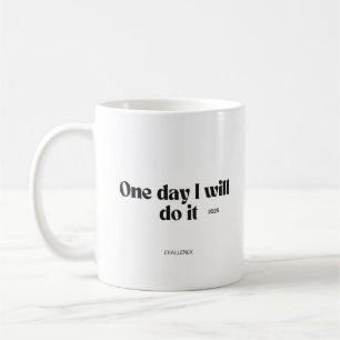 Eines Tages Werde Ich Es Tun – Motivierendes Zitat Kaffeetasse