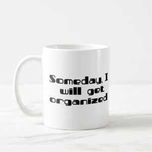 Eines Tages werde ich organisiert Kaffeetasse