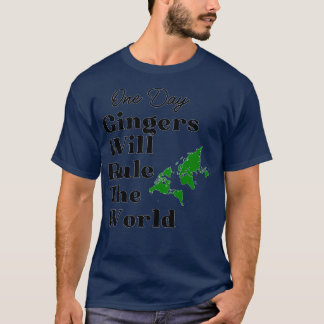 Eines Tages werden Gingers die Welt der 20 regiere T-Shirt
