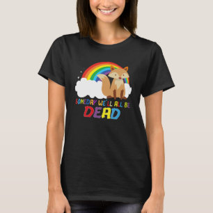 Eines Tages werden wir alle eine existenzielle, ti T-Shirt