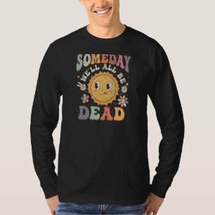 Eines Tages werden wir alle lässige Grafik für Fra T-Shirt
