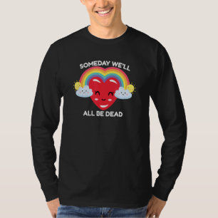 Eines Tages Werden Wir Alle Tot Sein Retro Existen T-Shirt