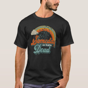 Eines Tages werden wir alle tot sein Vintage Lässi T-Shirt