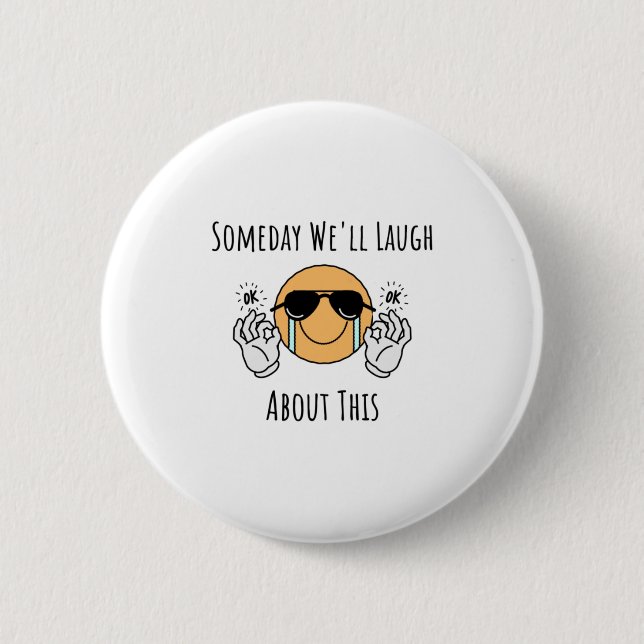 Eines Tages werden wir darüber lachen Button (Vorderseite)