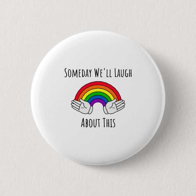 Eines Tages werden wir darüber lachen Button (Vorderseite)