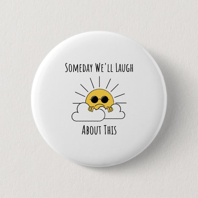 Eines Tages werden wir darüber lachen Button (Vorderseite)