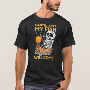 Eines Tages Wird Mein Fisch Den Fischer Beißen Fis T-Shirt