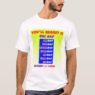 Eines Tages Wirst Du Es Bereuen, Typography T-Shir T-Shirt