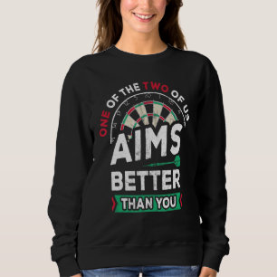 Eines von uns zielt besser ab als Sie Steel Darts Sweatshirt