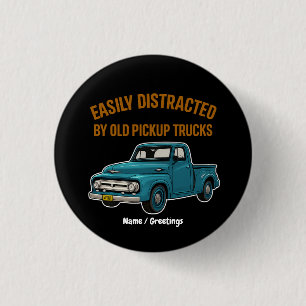 Einfach abgelenkt durch alte Pickup-Trucks Lustig Button