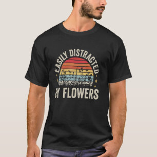 Einfach abgelenkt durch Blumen Lustiger Gärtner Na T-Shirt