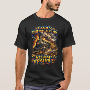 Einfach abgelenkt durch Dampfzüge T-Shirt
