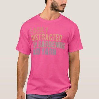 Einfach abgelenkt durch Gartenarbeit und Garn - St T-Shirt