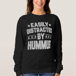 Einfach abgelenkt durch Hummus Hummus Sweatshirt