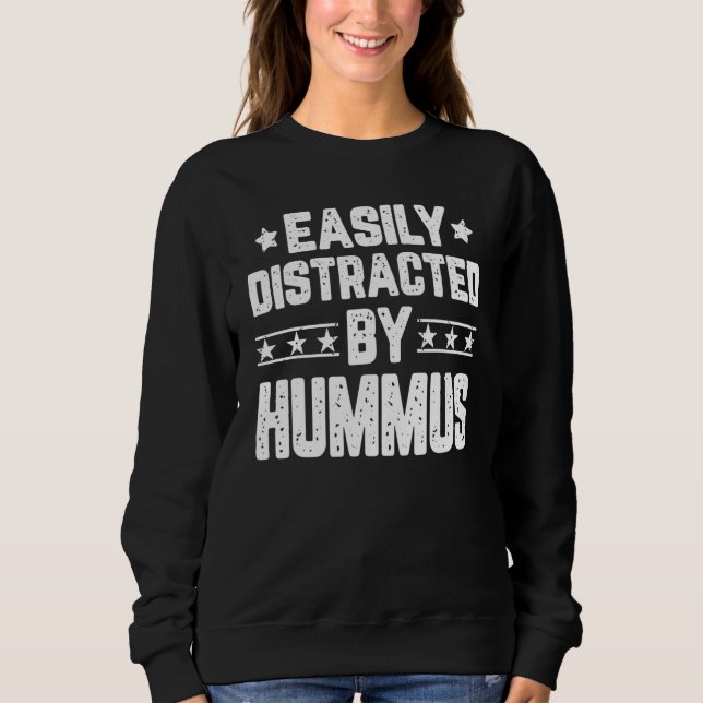 Einfach abgelenkt durch Hummus  Hummus Sweatshirt (Vorderseite)