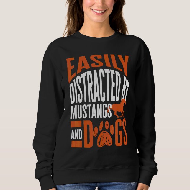 Einfach abgelenkt durch Mustangs und Hunde Sweatshirt (Vorderseite)
