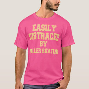 Einfach abgelenkt durch Rollschuhfahren Rollschuhf T-Shirt