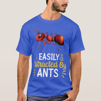 Einfach abgelenkt von Ameisen T-Shirt