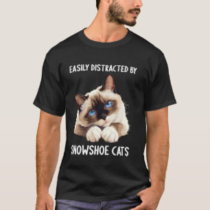 Einfach abgelenkt von Snowshoe-Katzen T-Shirt