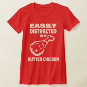Einfach Ablenkbar Durch Butter Chicken Curry Liebh T-Shirt