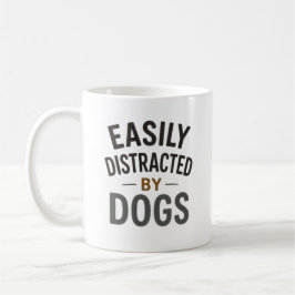 Einfach Ablenkbar Durch Hunde Fette Typografie Ges Kaffeetasse