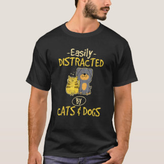 Einfach ablenkbar durch Katzen & Hunde  Katze  Hun T-Shirt