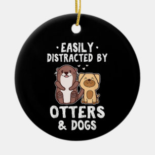 Einfach Ablenkbar Durch Otter und Hunde Lustig Süß Keramik Ornament