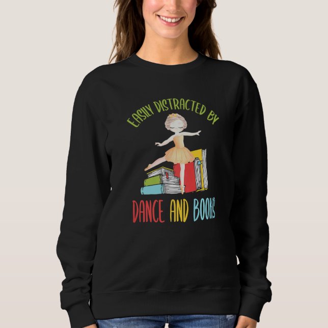Einfach Ablenkbar Durch Tanz Und Bücher Sweatshirt (Vorderseite)