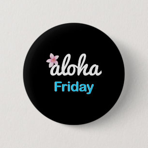 Einfach Aloha Freitag' Plumeria Hawaiian Urlaub Lu Button