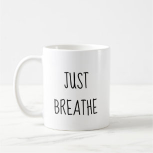 Einfach atmen, die Dinge werden besser aussehen Kaffeetasse
