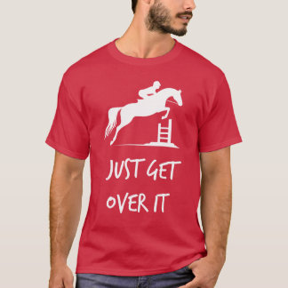 Einfach Darüber Hinweg Equestrian Springpferd T-Shirt