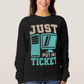 Einfach ein Ticket eingeben, Help Desk - Computer  Sweatshirt