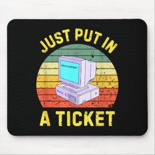 Einfach ein Ticket einreichen Lustiger Tech-Suppor Mousepad
