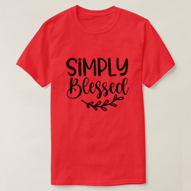 Einfach gesegnet T-Shirt (Design vorne)