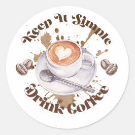 Einfach Halten Kaffee Trinken Rund Aufkleber