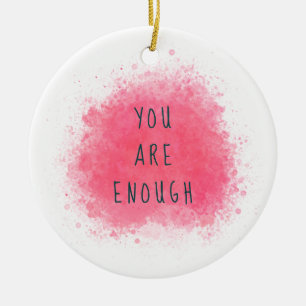 Einfach Inspiriert, Sie sind genug Affirmationsang Keramik Ornament