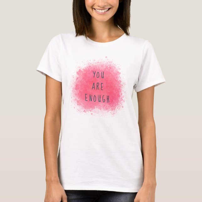 Einfach Inspiriert, Sie sind genug Affirmationsang T-Shirt (Vorderseite)