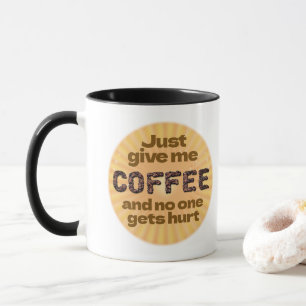 Einfach Kaffee gib mir (benutzerdefiniert) Tasse