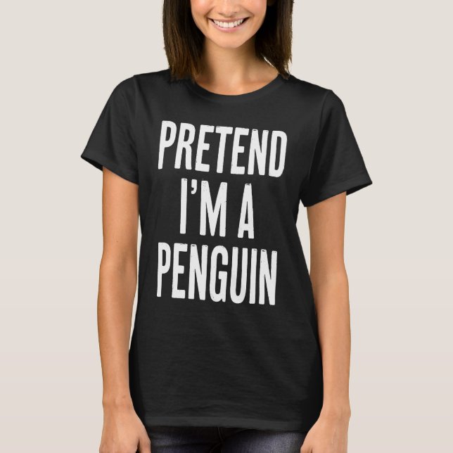 Einfach leichtes Vortäuschen Ich bin ein Pinguin H T-Shirt (Vorderseite)