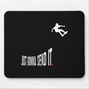 Einfach losschicken Lustiges Skateboarding Skater  Mousepad