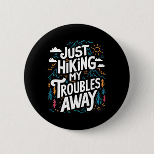 Einfach meine Sorgen beim Wandern vergessen Lustig Button