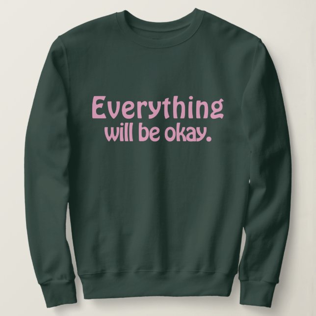 Einfach Niedlich und modern Alles wird in Ordnung  Sweatshirt (Design vorne)