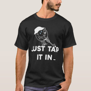 Einfach reintappen beim Golf,Golfer, Herren Golfe T-Shirt