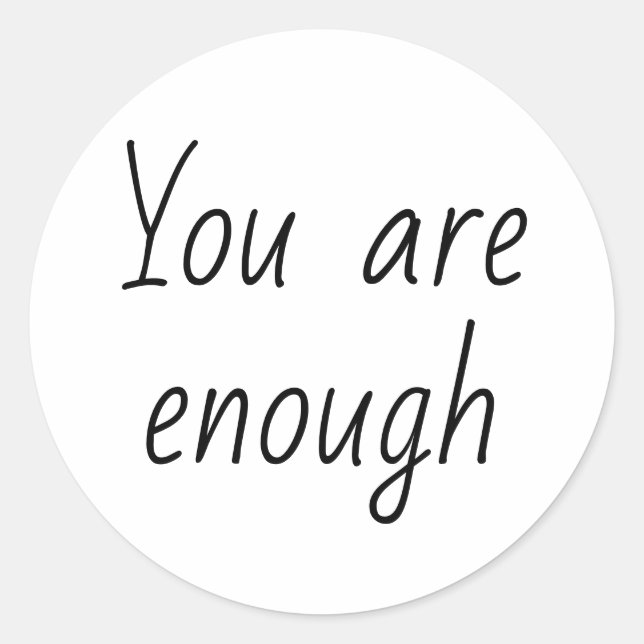 Einfach, Sie sind genug Zitat Runder Aufkleber (Vorderseite)