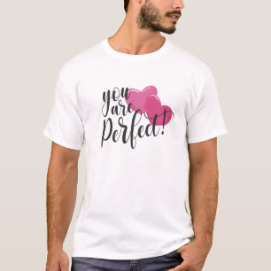 Einfach, Sie sind perfekt Valentine  T - Shirt