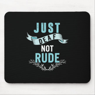 Einfach taub nicht unhöflich Gehörloses Bewusstsei Mousepad