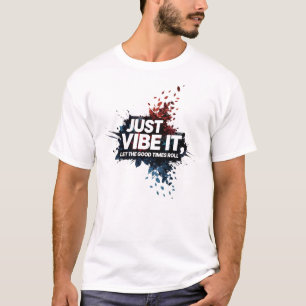 Einfach Vibrieren – Lass die guten Zeiten rollen T-Shirt